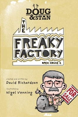 Doug & Stan - The Freaky Factory: Open House 2 by Richardson, David