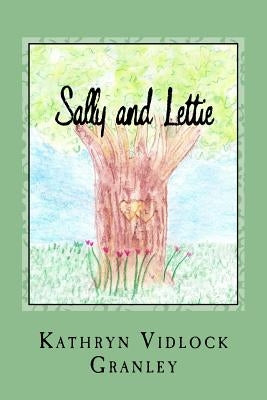 Sally and Lettie: An Unlikely Friendship by Vidlock Granley, Kathryn