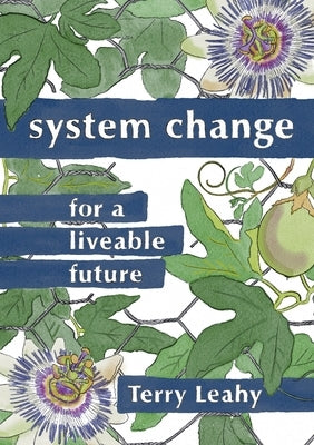 System Change for a Liveable Future by Leahy, Terry