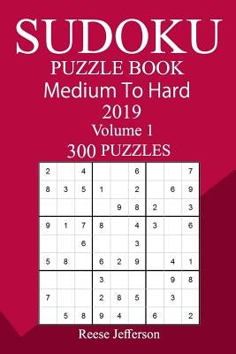 300 Medium to Hard Sudoku Puzzle Book 2019 by Jefferson, Reese