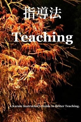 Teaching Way: The Tora Karate Instructor's Manual by Connors, Barry