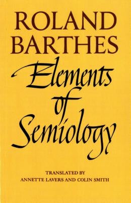 Elements of Semiology by Barthes, Roland