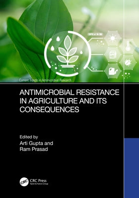 Antimicrobial Resistance in Agriculture and its Consequences by Gupta, Arti