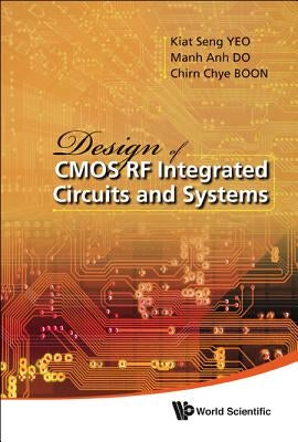Design of CMOS RF Integrated Circuits and Systems by Yeo, Kiat Seng