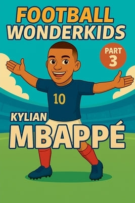 Football Wonderkids: Kylian Mbappé by Sesselmann, Harald