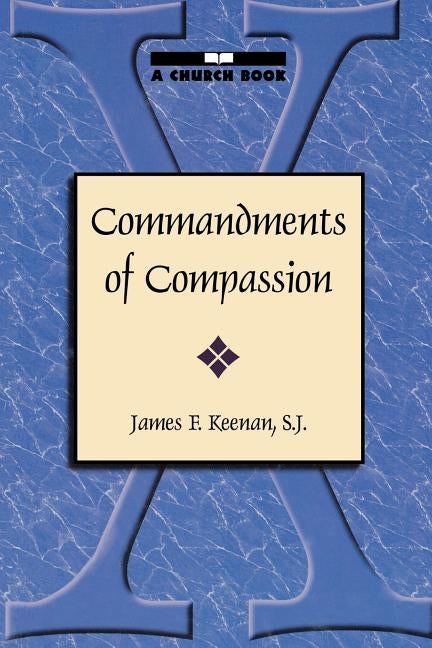 Commandments of Compassion by Keenan, Sj James F.