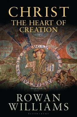 Christ the Heart of Creation by Williams, Rowan