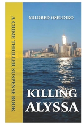 Killing Alyssa: A crime thriller suspense book by Osei-Diko, Mildred