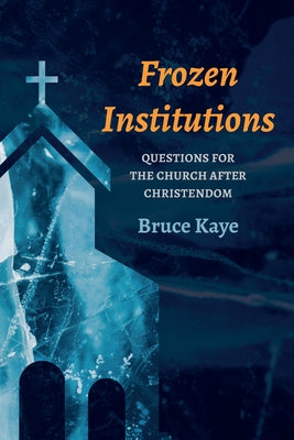 Frozen Institutions by Kaye, Bruce N.