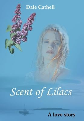 Scent of Lilacs by Cathell, Dale