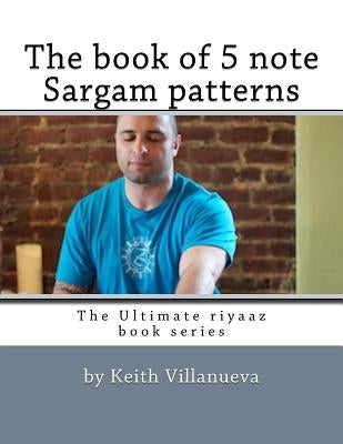 The book of 5 note Sargam patterns by Villanueva, Keith