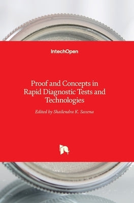 Proof and Concepts in Rapid Diagnostic Tests and Technologies by Saxena, Shailendra K.