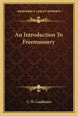 An Introduction To Freemasonry by Leadbeater, C. W.
