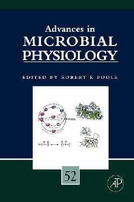 Advances in Microbial Physiology: Volume 52 by Poole, Robert K.