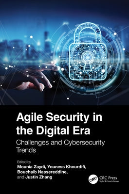 Agile Security in the Digital Era: Challenges and Cybersecurity Trends by Zaydi, Mounia