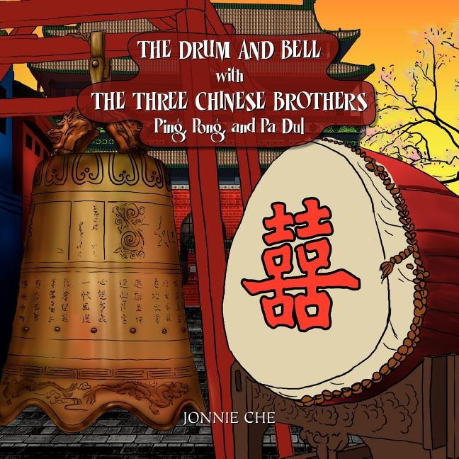 THE DRUM AND BELL with THE THREE CHINESE BROTHERS by Che, Jonnie