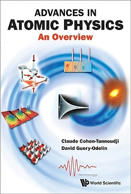Advances in Atomic Physics: An Overview by Cohen-Tannoudji, Claude