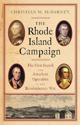 The Rhode Island Campaign: The First French and American Operation in the Revolutionary War by McBurney, Christian M.