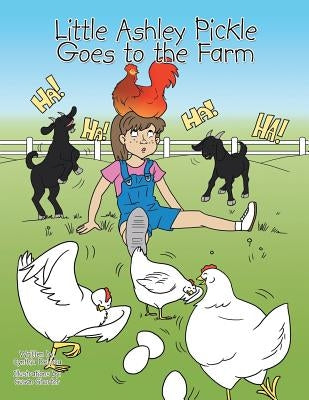 Little Ashley Pickle Goes to the Farm by DeLuca, Cynthia