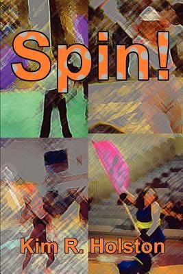 Spin! by Holston, Kim R.