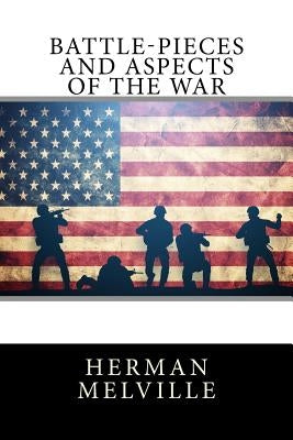 Battle-Pieces and Aspects of the War by Melville, Herman