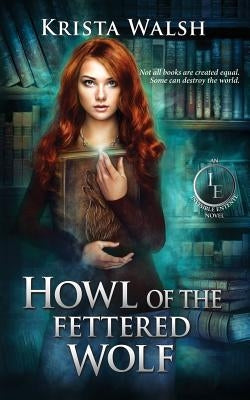 Howl of the Fettered Wolf by Walsh, Krista