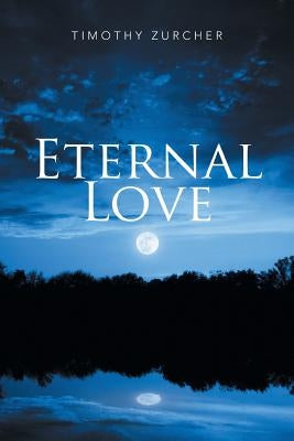 Eternal Love by Zurcher, Timothy