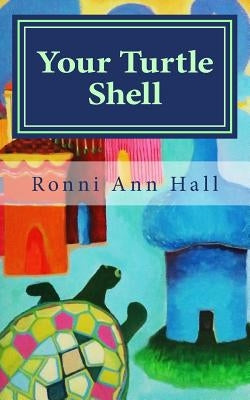 Your Turtle Shell: 50 Tips for a Stronger Sensitive by Hall, Ronni Ann