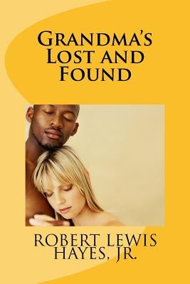 Grandma's Lost and Found by Hayes Jr, Robert Lewis