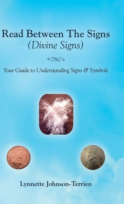 Read Between the Signs (Divine Signs): Your Guide to Understanding Signs & Symbols by Johnson-Terrien, Lynnette