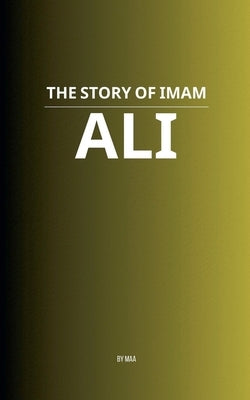 The Story of Imam Ali by Maa