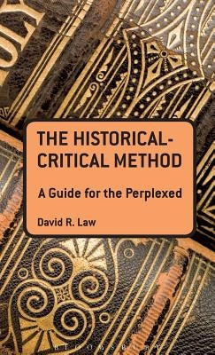 The Historical-Critical Method: A Guide for the Perplexed by Law, David R.
