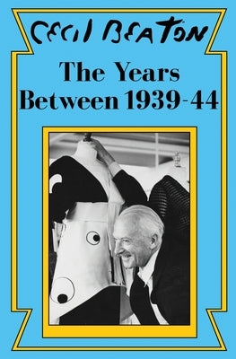 The Years Between: 1939-44 by Beaton, Cecil