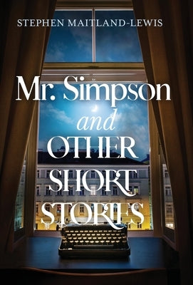 Mr. Simpson and Other Short Stories by Maitland-Lewis, Stephen