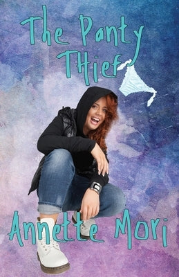 The Panty Thief by Mori, Annette