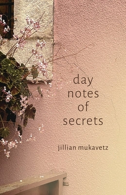 day notes of secrets by Mukavetz, Jillian