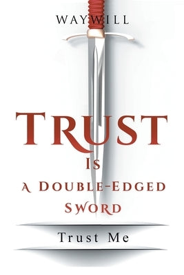 Trust Is a Double-Edged Sword: Trust Me by Waywill
