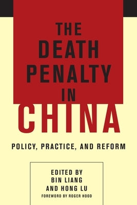 The Death Penalty in China: Policy, Practice, and Reform by Liang, Bin