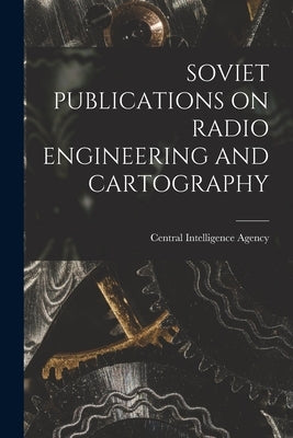 Soviet Publications on Radio Engineering and Cartography by Central Intelligence Agency