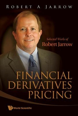 Financial Derivatives Pricing: Selected Works of Robert Jarrow by Jarrow, Robert A.