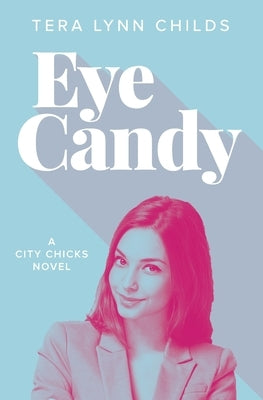 Eye Candy by Childs, Tera Lynn
