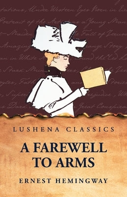 A Farewell to Arms by Hemingway, Ernest