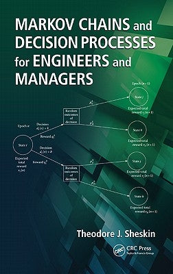 Markov Chains and Decision Processes for Engineers and Managers by Sheskin, Theodore J.