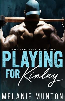 Playing for Kinley by Munton, Melanie