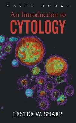 An Introduction to CYTOLOGY by W, Lester Sharp