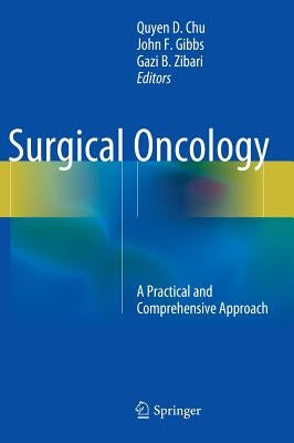 Surgical Oncology: A Practical and Comprehensive Approach by Chu, Quyen D.