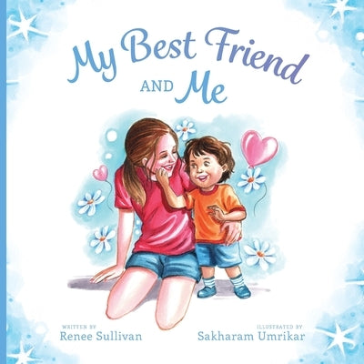 My Best Friend and Me by Sullivan, Renee