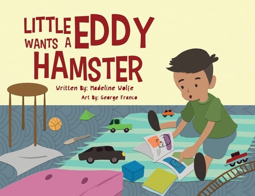 Little Eddy Wants a Hamster by Wolfe, Madeline