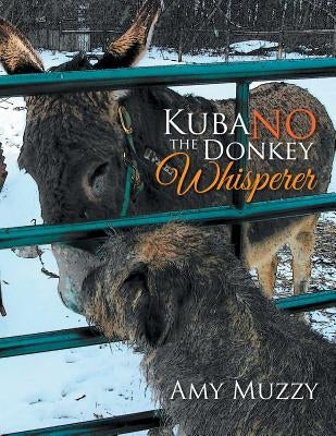 Kuba No the Donkey Whisperer by Muzzy, Amy