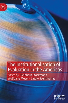 The Institutionalisation of Evaluation in the Americas by Stockmann, Reinhard